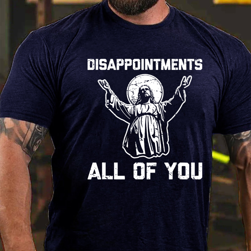 Disappointments All Of You Funny Saying Jesus T-shirt