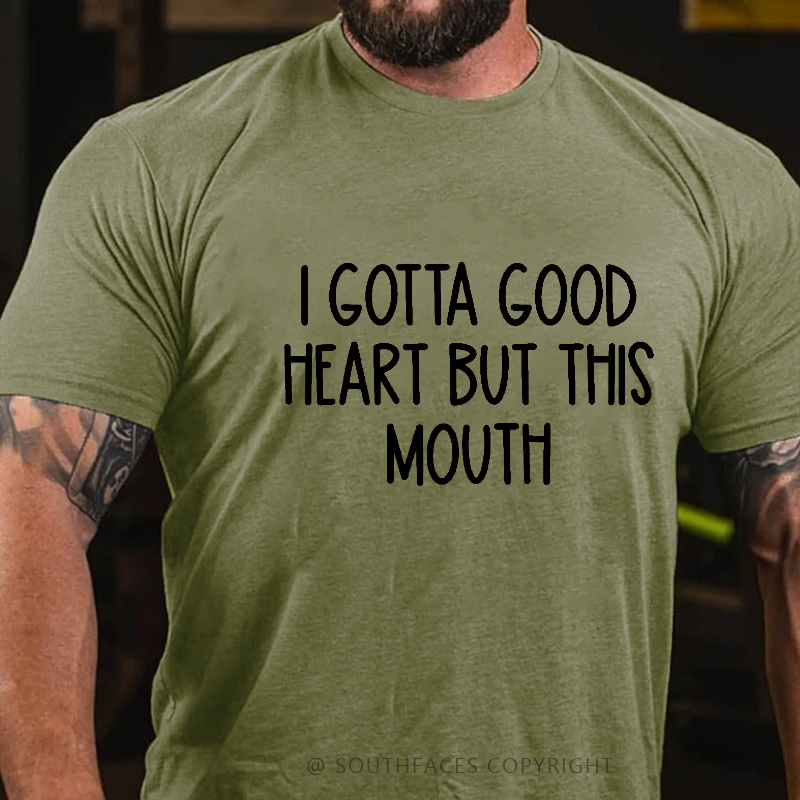 I Gotta Good Heart But This Mouth Funny T-shirt