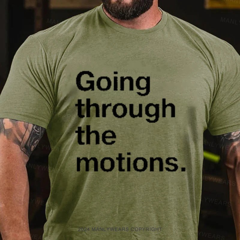 Going Through The Motions T-Shirt