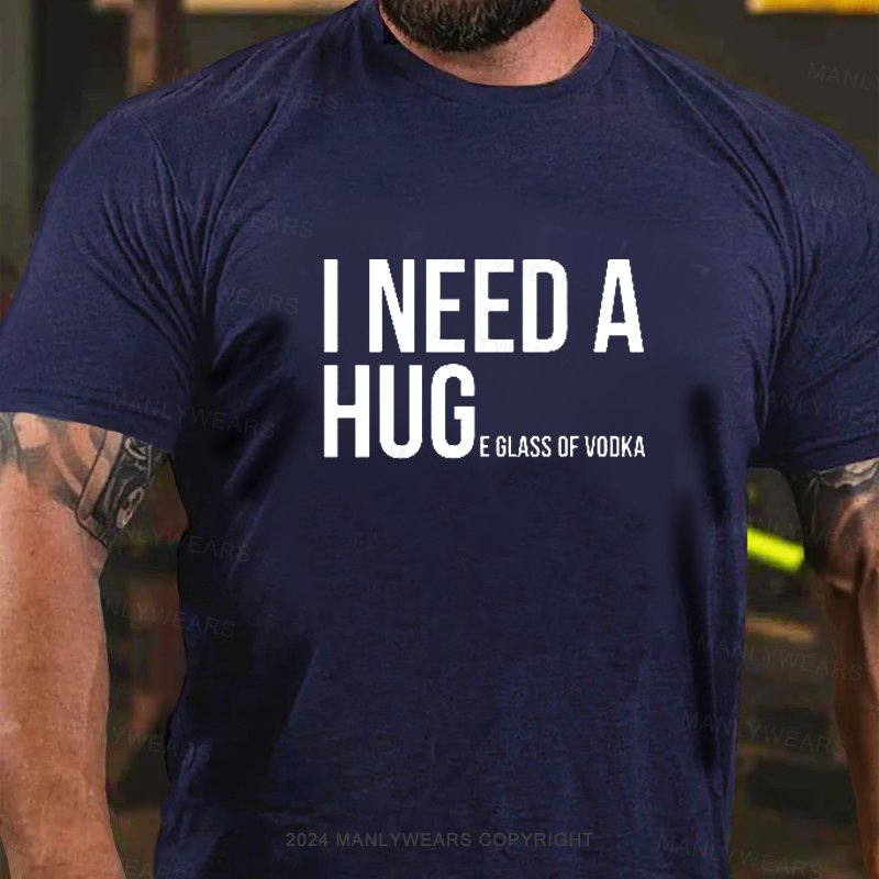 I Need A Huge A Glass Of Vodka T-Shirt