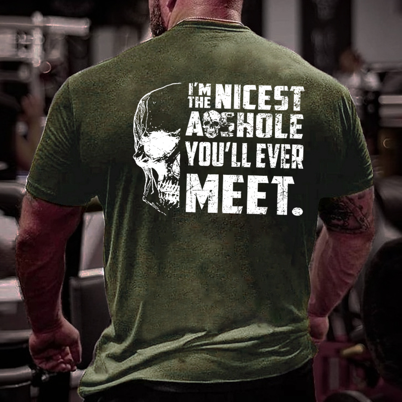 I'm The Nicest Asshole You'll Ever Meet T-shirt