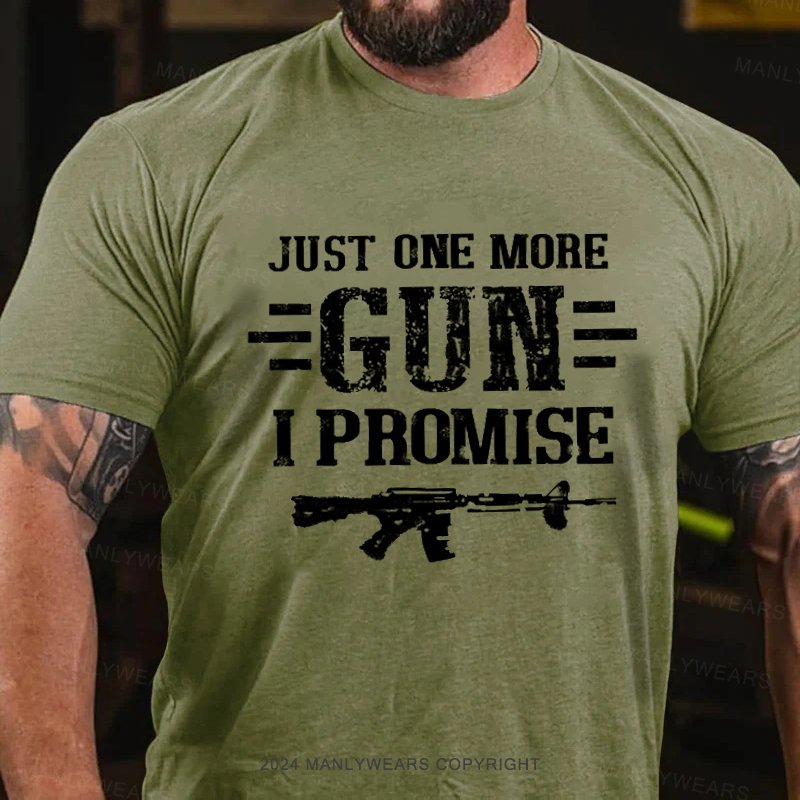 Just One More Gun I Promise T-Shirt