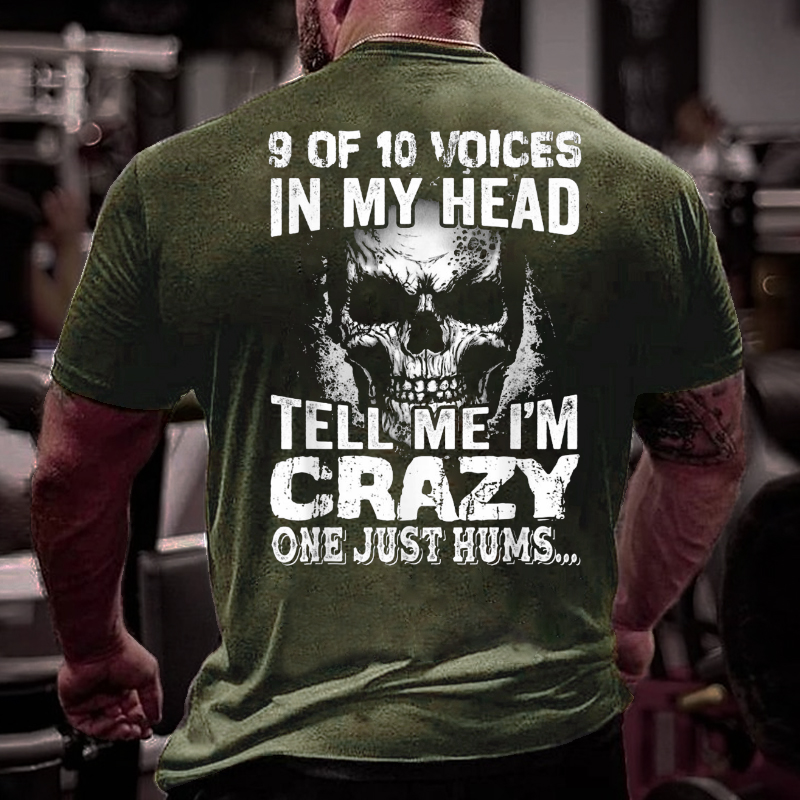 9 Of 10 Voices In My Head Tell Me Im Crazy One Just Hums T-shirt