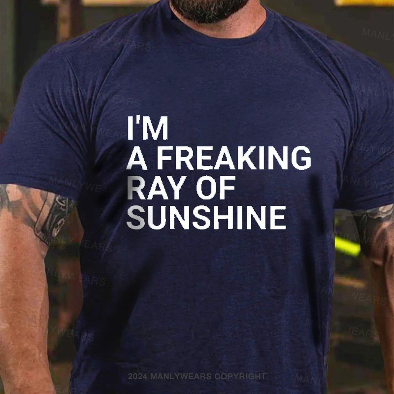 I'm A Freaking Ray Of Sunshine T-shirt