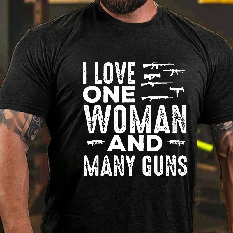 I Love One Woman And Many Guns T-shirt