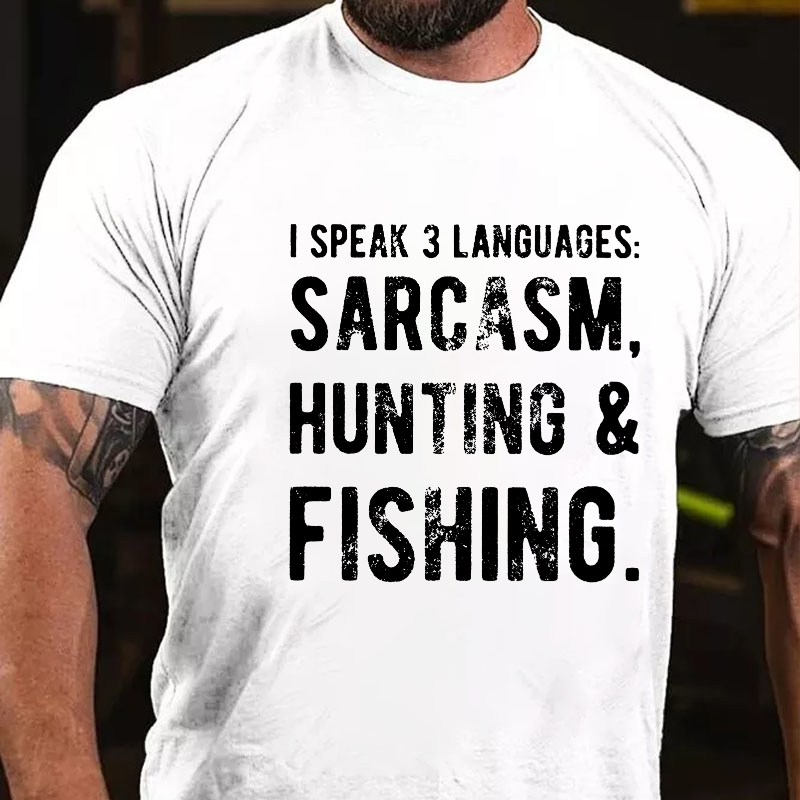 I Speak 3 Languages: Sarcasm, Hunting & Fishing T-shirt