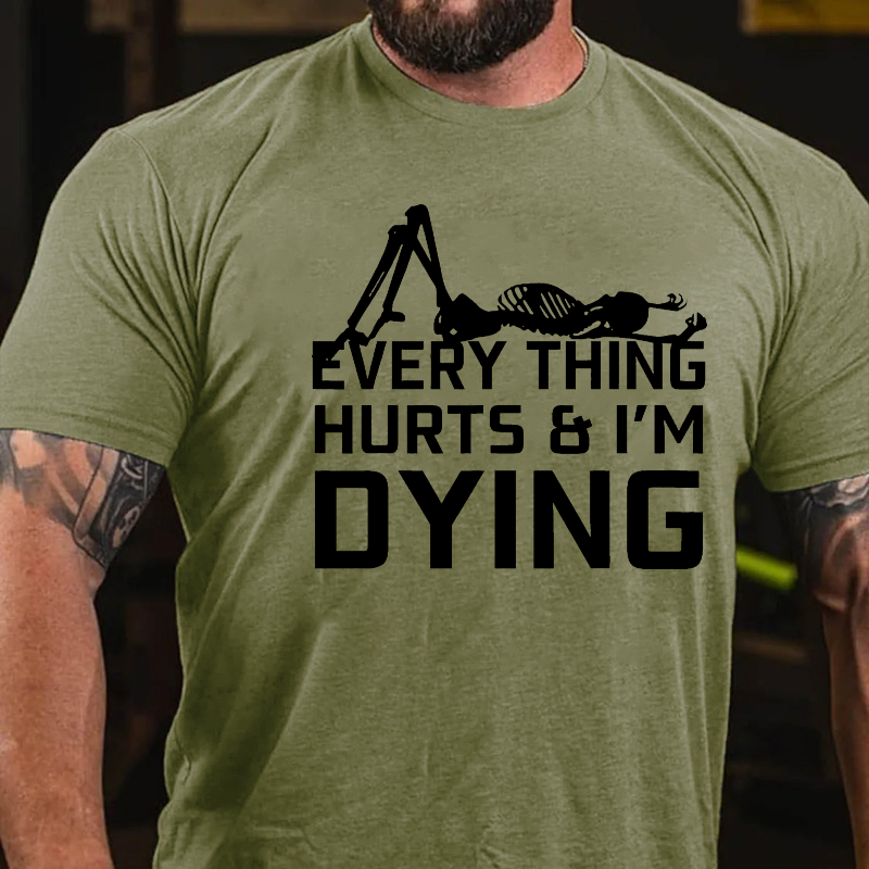 Everything Hurts & I'm Dying T-shirt