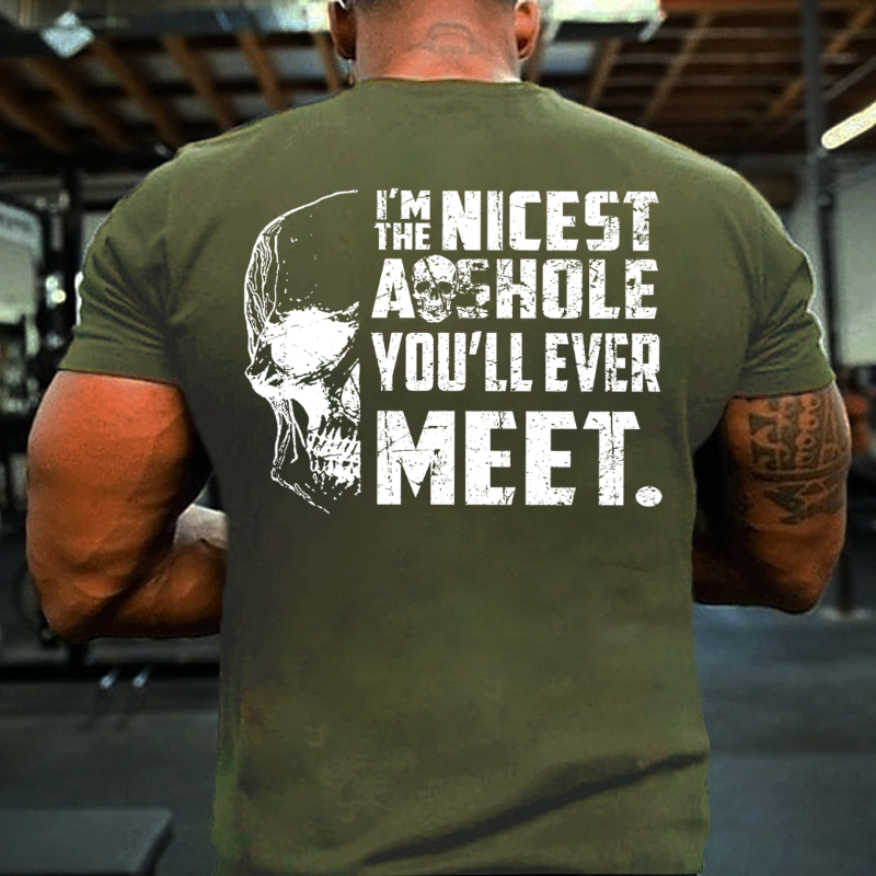 I'm The Nicest Asshole You'll Ever Meet T-shirt