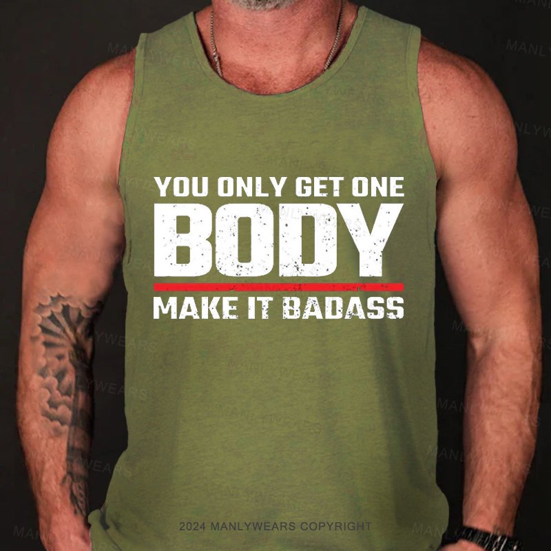 You Only Get One Body Make It Badass Tank Top