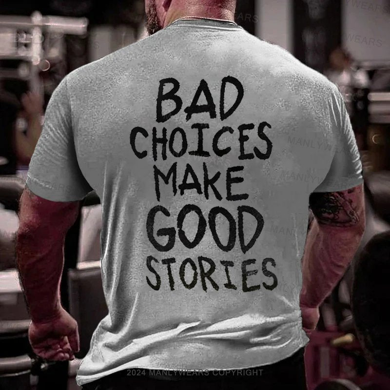 Bad Choices Make Good Stores T-Shirt