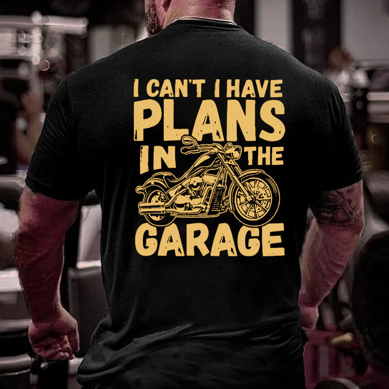 I Can't I Have Plans In The Garage Funny Motorcycle Print Men's T-shirt