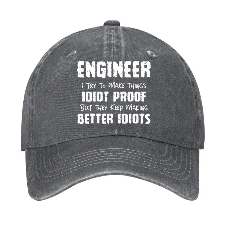 Engineer I Try To Make Things Idiot-Proof But They Keep Making Better Idiots Hat