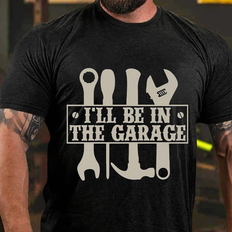 I'll Be In  The Garage T-Shirt