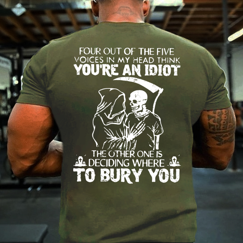 Four Out Of The Five Voices In My Head Think You Are An Idiot T-shirt