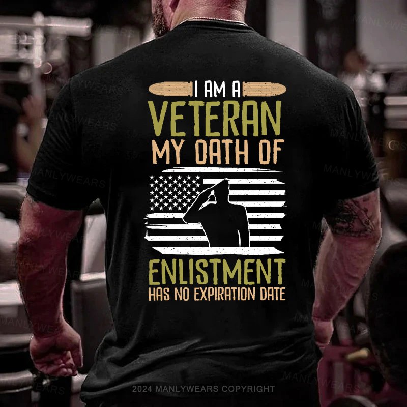 I Am A Veteran My Oath Of Enlistment Has No Expiration Date T-Shirt