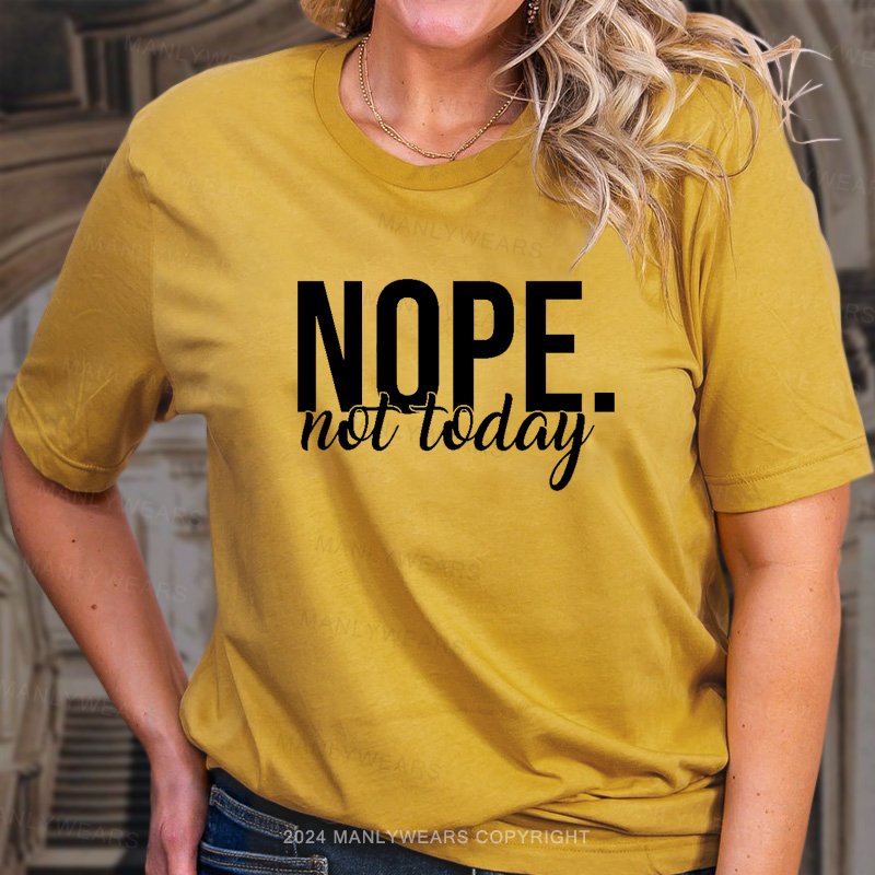 Nope Not Today Women T-Shirt