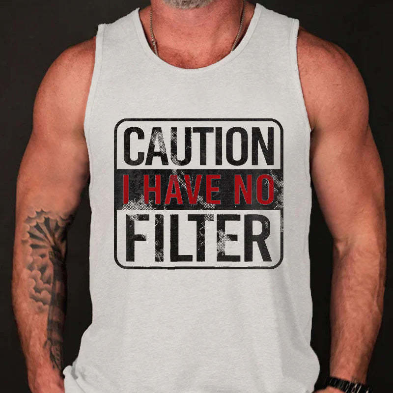 Caution I Have No Filter Tank Top