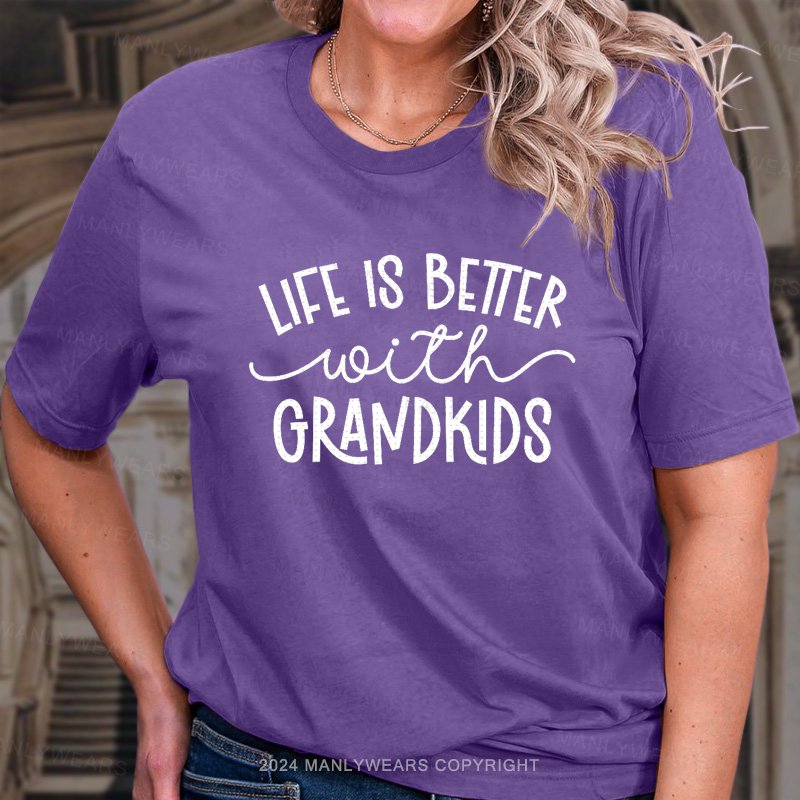 Life Is Bettter With Grandkids T-Shirt