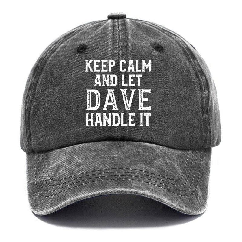 Keep Calm And Let Dave Handle It Hat