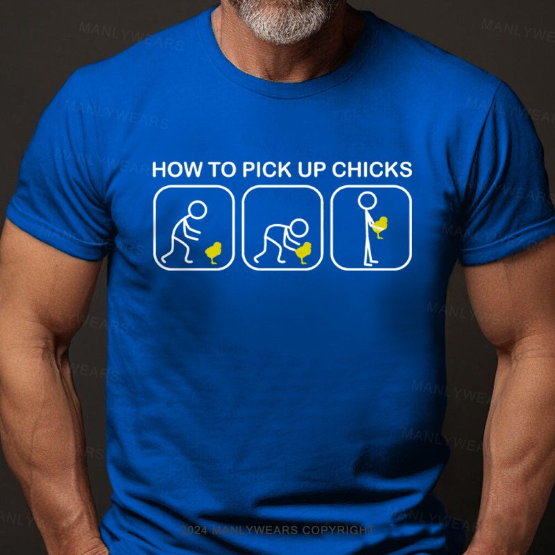 How to Pick Up Chicks T-shirt