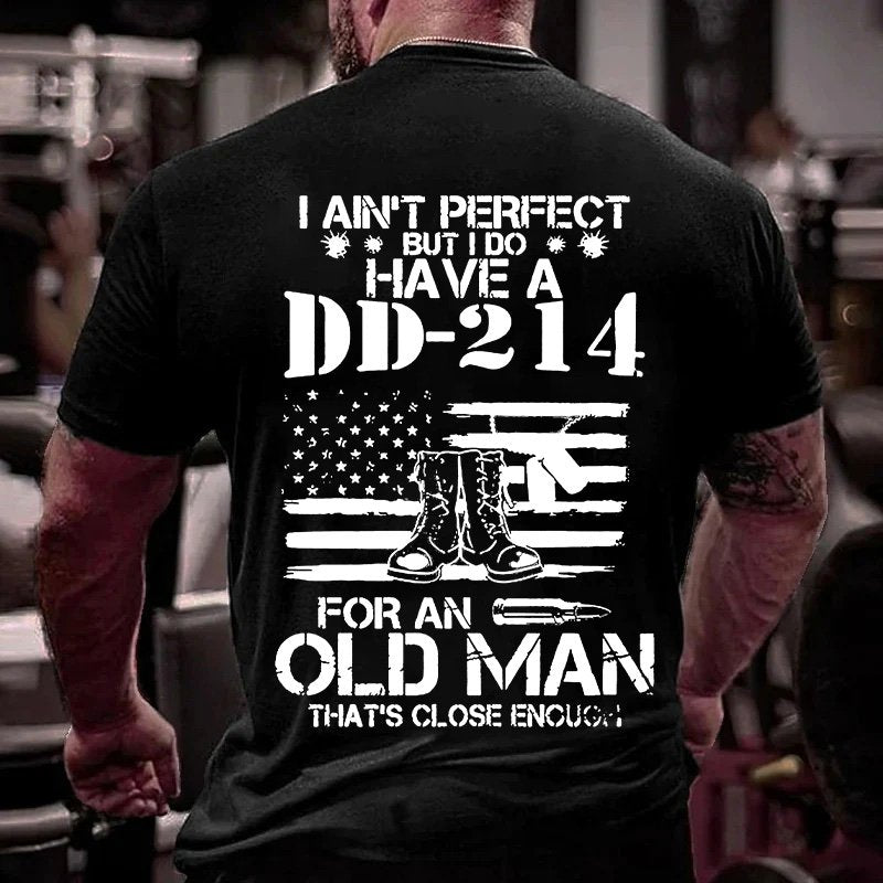 I Ain't Perpect I Do Have A Dd-214 For An Old Man That’s Close Enough T-shirt