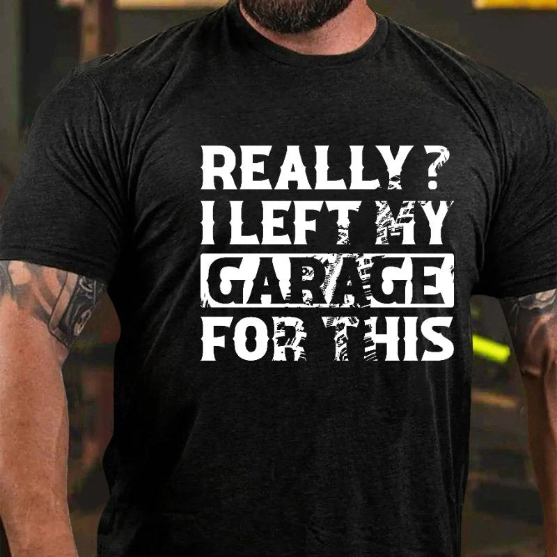 Really? I Left My Garage For This T-Shirt