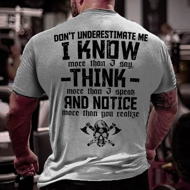 Don't Underestimate Me I Know More Than I Say Think More Than I Speak And Notice More Than You Realise T-shirt