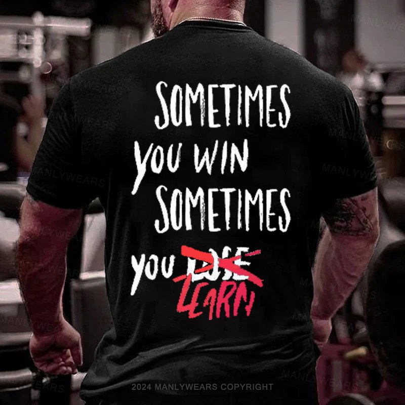 Sometimes You Win Sometimes You Zcarn T-Shirt