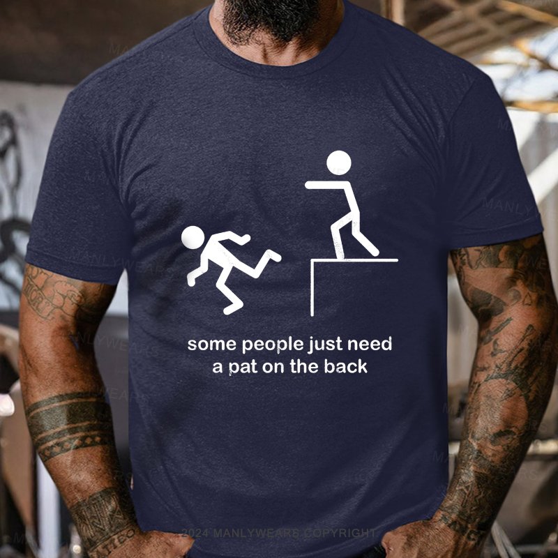 Some People Just Need A Pat On The Back T-Shirt