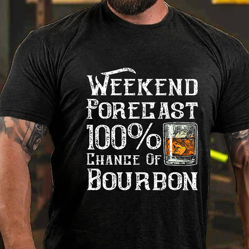 Weekend Forecast 100% Chance Of Bourbon T-shirt