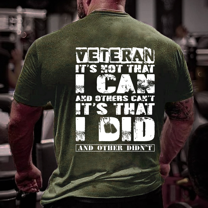 Veteran It's Not That Can And Others Can't It's That Did And Other Didn't T-shirt