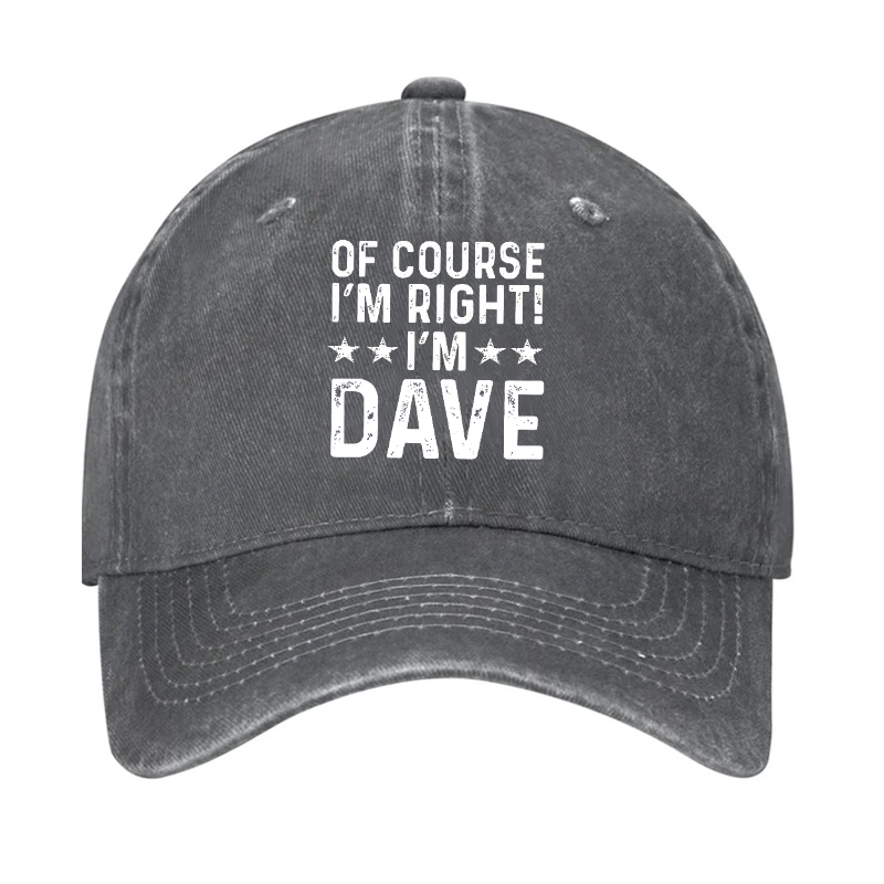 Of Course I'm Right I'm Dave Hat