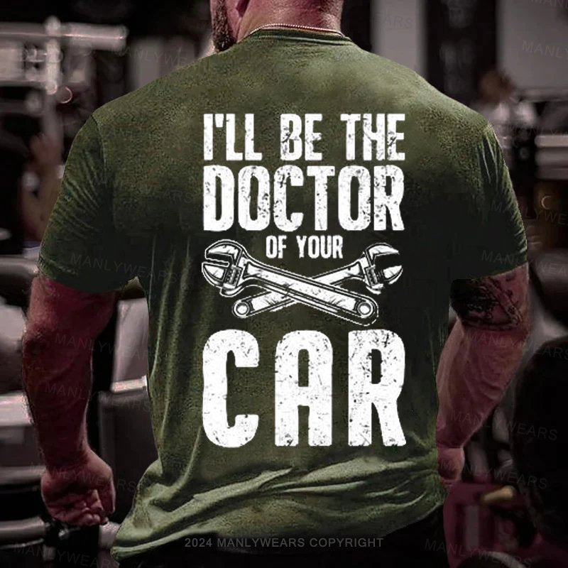 I'll Be The Doctor Of Your Car T-Shirt