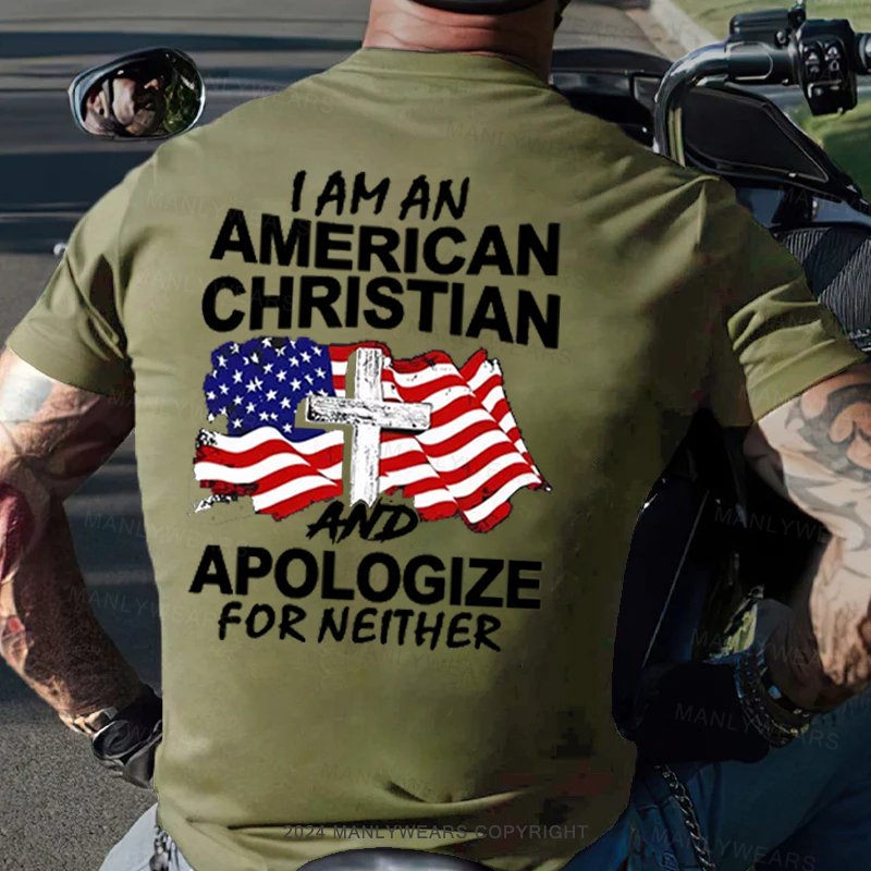 I Am An American Christian And Apologize For Neither T-shirt