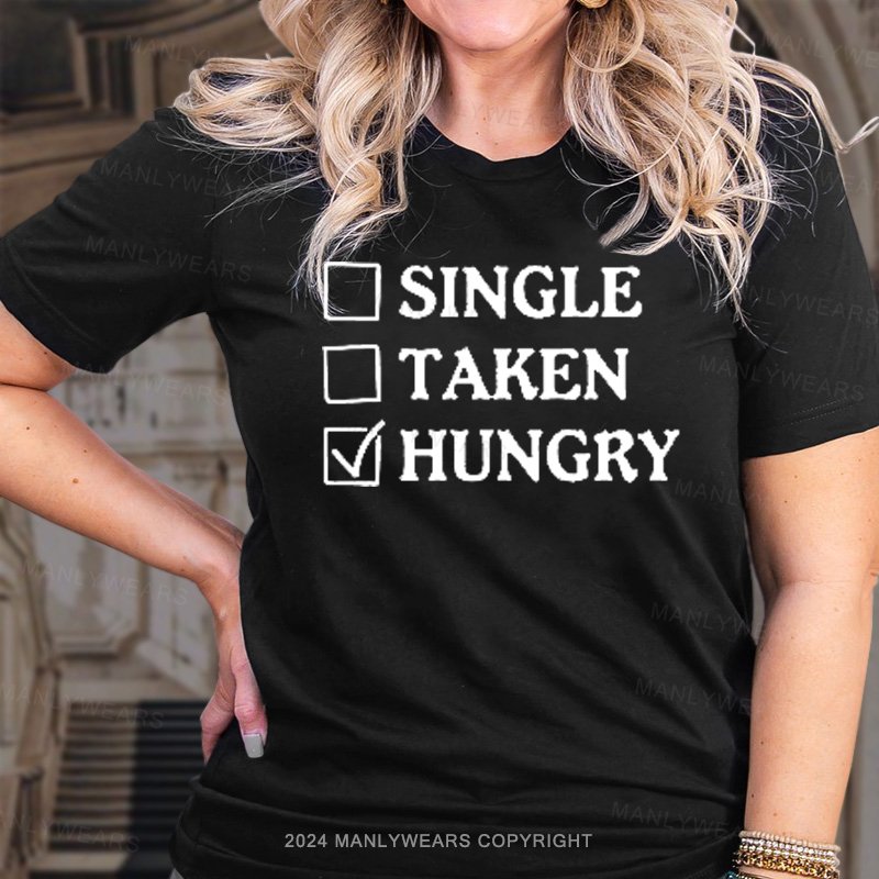 Single Taken Hungry T-Shirt