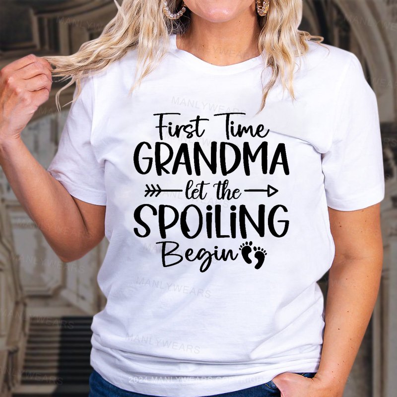 First Ime Grandma Let The Spoilng Begin T-Shirt