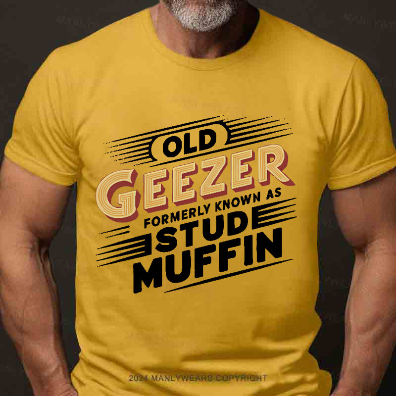 Old Geezer Formerly Known As Stud Muffin Men's T-Shirt