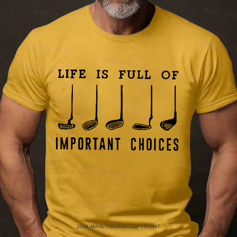 Life Is Full Of Important Choice Golf Player Men's T-Shirt