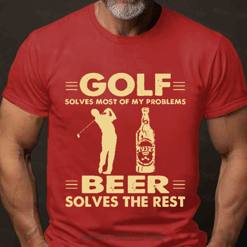 Golf Solves Most Of My Problems Beer Solves The Rest Men's T-Shirt