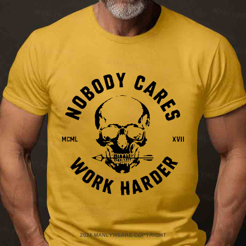 Nobody Cares Work Harder Skull Men's T-Shirt