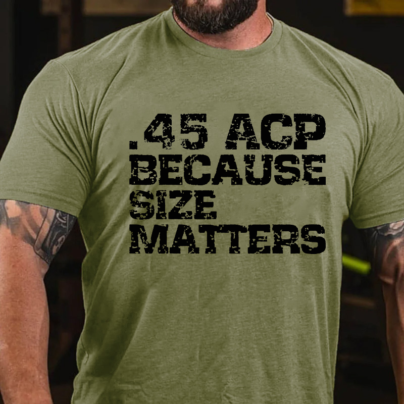 45 ACP because size matters Guns T-shirt