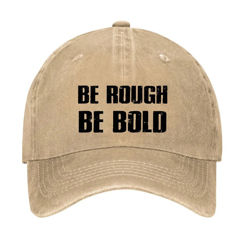 Be Rough Be Bold Hat