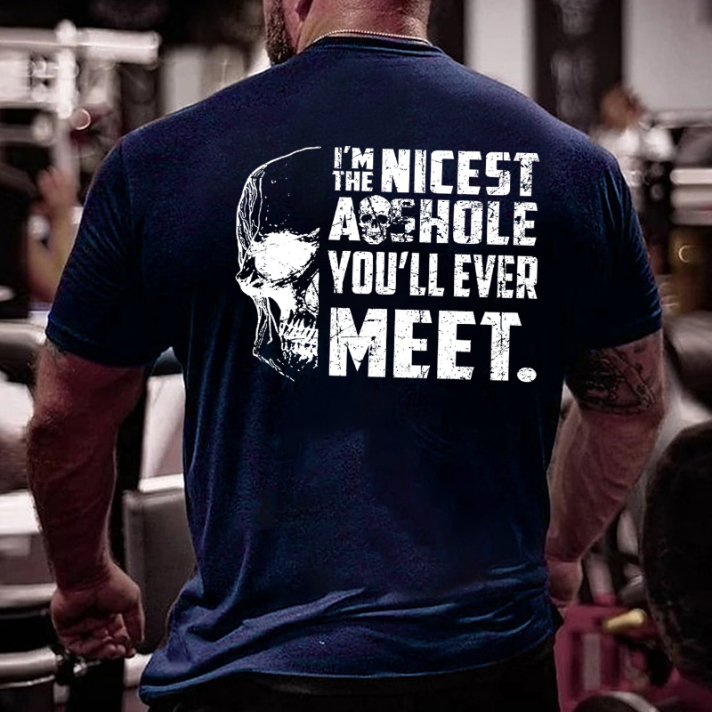 I'm The Nicest Asshole You'll Ever Meet T-shirt