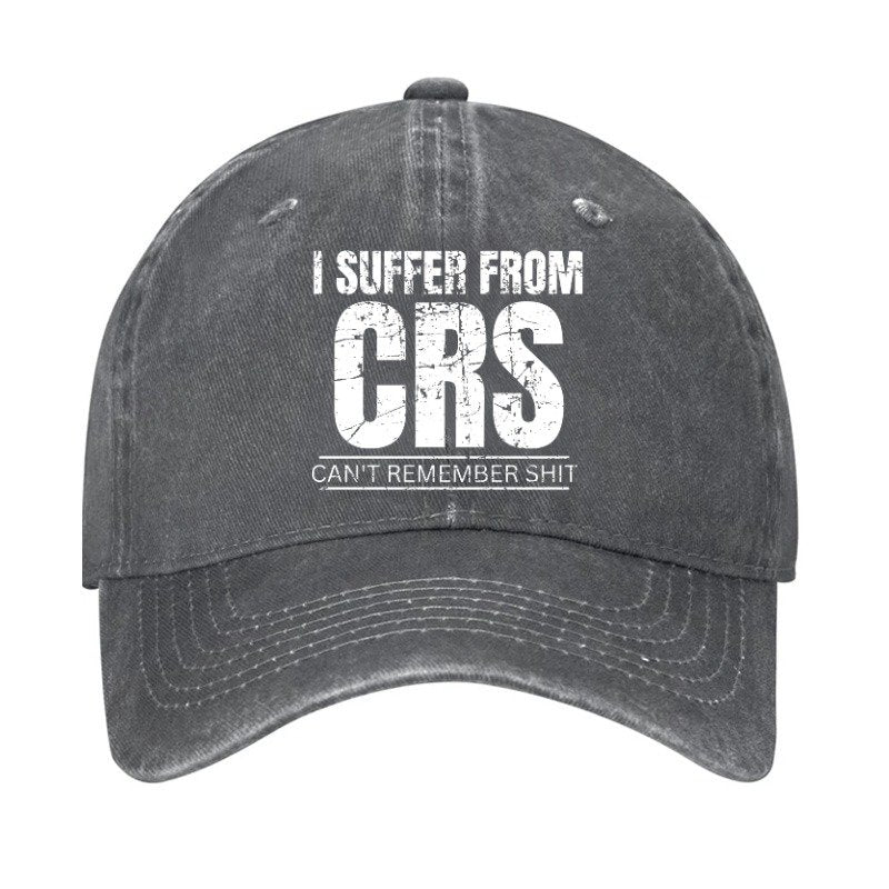 I Suffer From Crs Can Not Remember Shit Cap