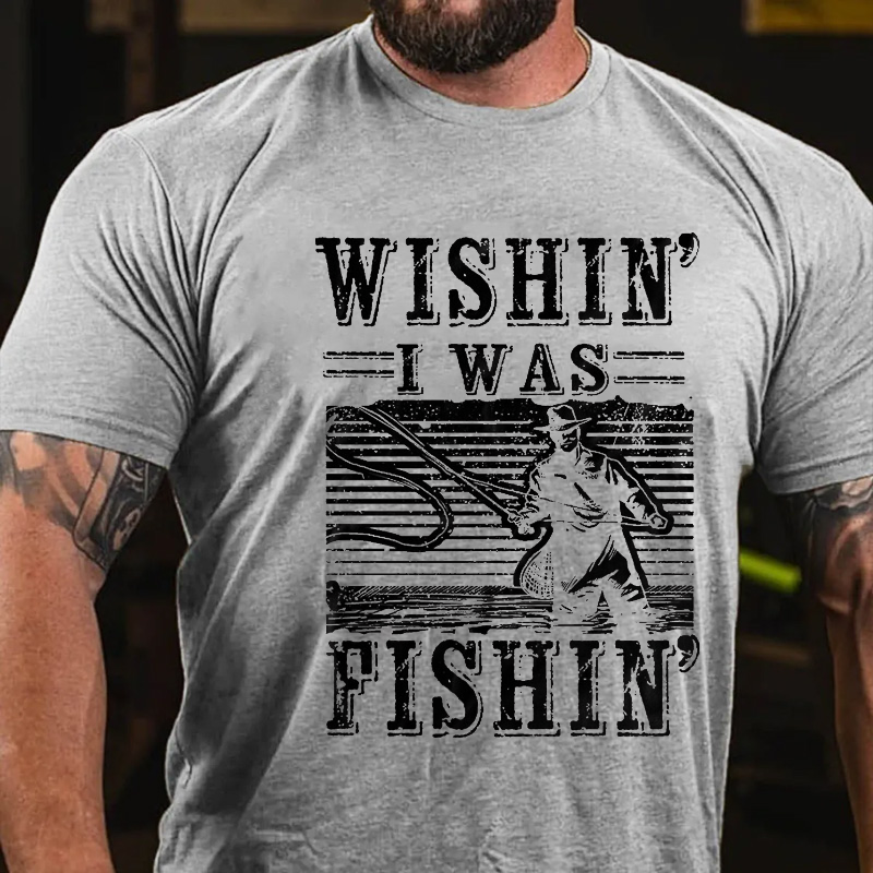 Wishin I Was Fishing Funny Fishing Men's T-shirt