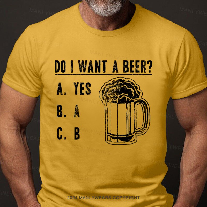 Do I Want A Beer T-Shirt