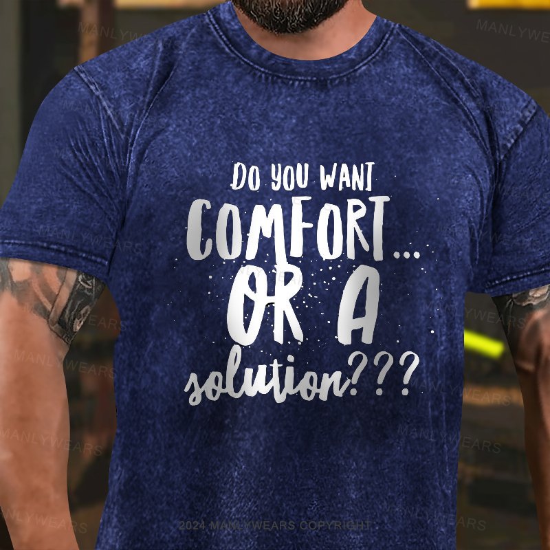 Do You Want Comfort Or A Toluion??? Washed T-Shirt