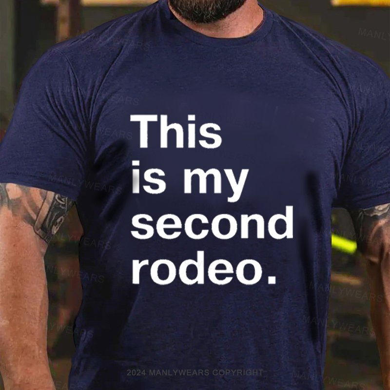 This Is My Second Rodeo. T-Shirt