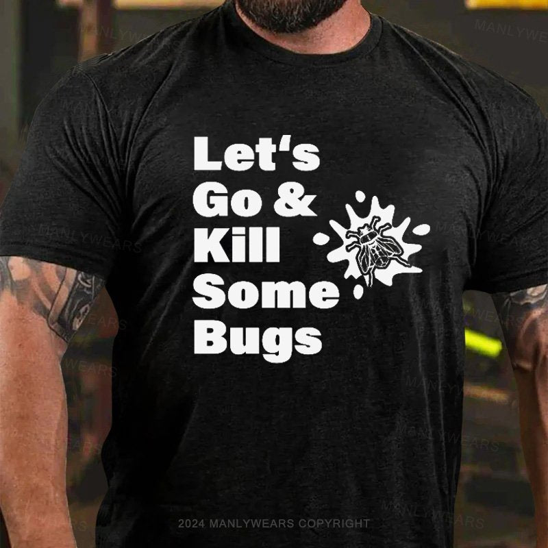 Let's Go & Kill Some Bugs T-Shirt