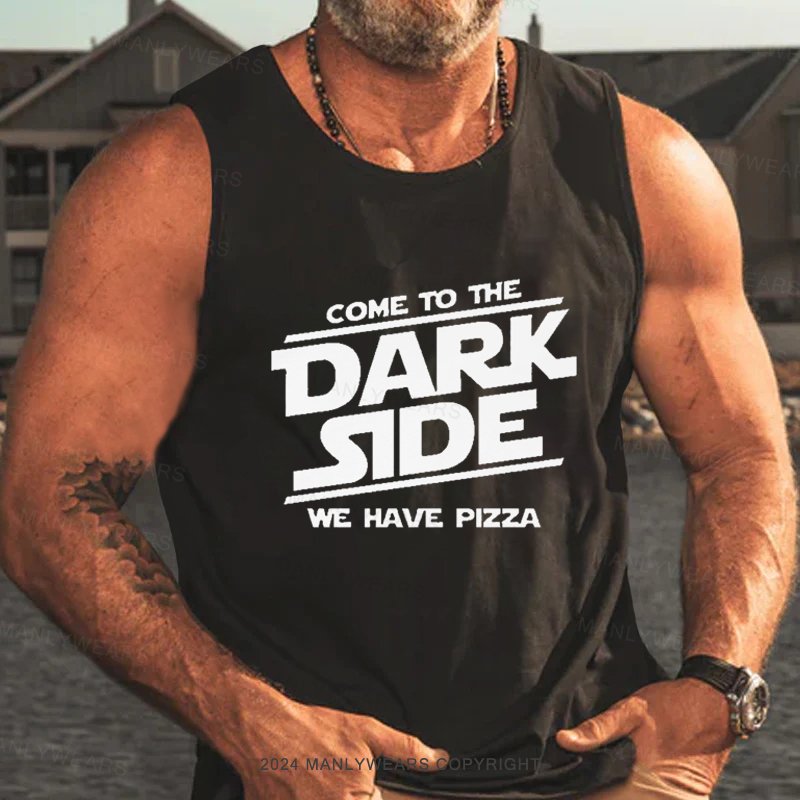 Come To The Dark Side We Have Pizza Tank Top